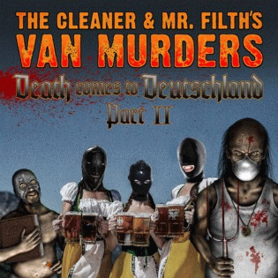 The Cleaner And Mr. Filth's Van Murders : Death Comes to Deutschland Part 2